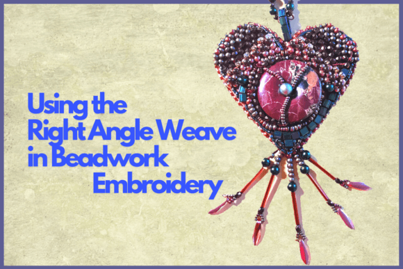 Right Angle Weave in Beadwork Embroidery